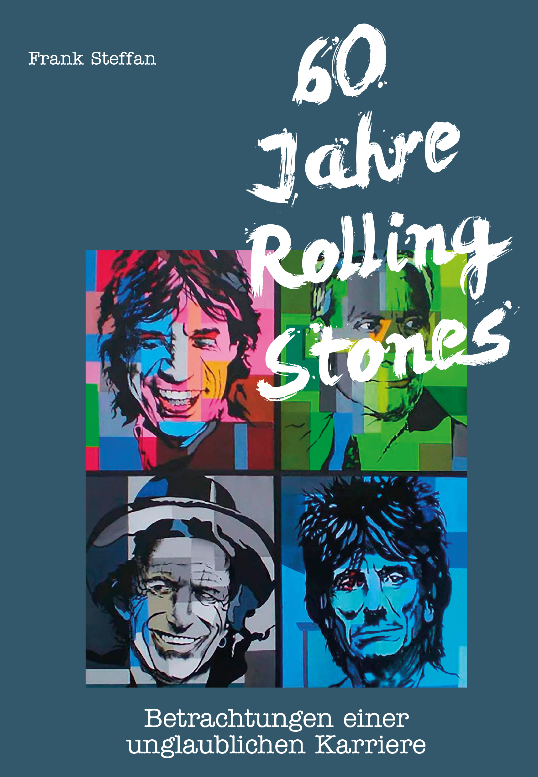 60 Jahre Rolling Stones – Betrachtungen einer unglaublichen Karriere |  Historische Sachbuecher